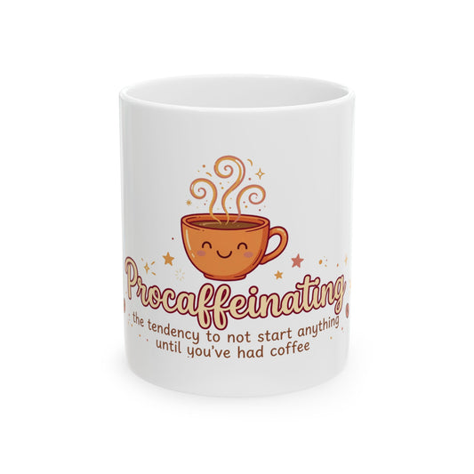 Procaffeinating — Funny 11oz Ceramic Coffee Mug