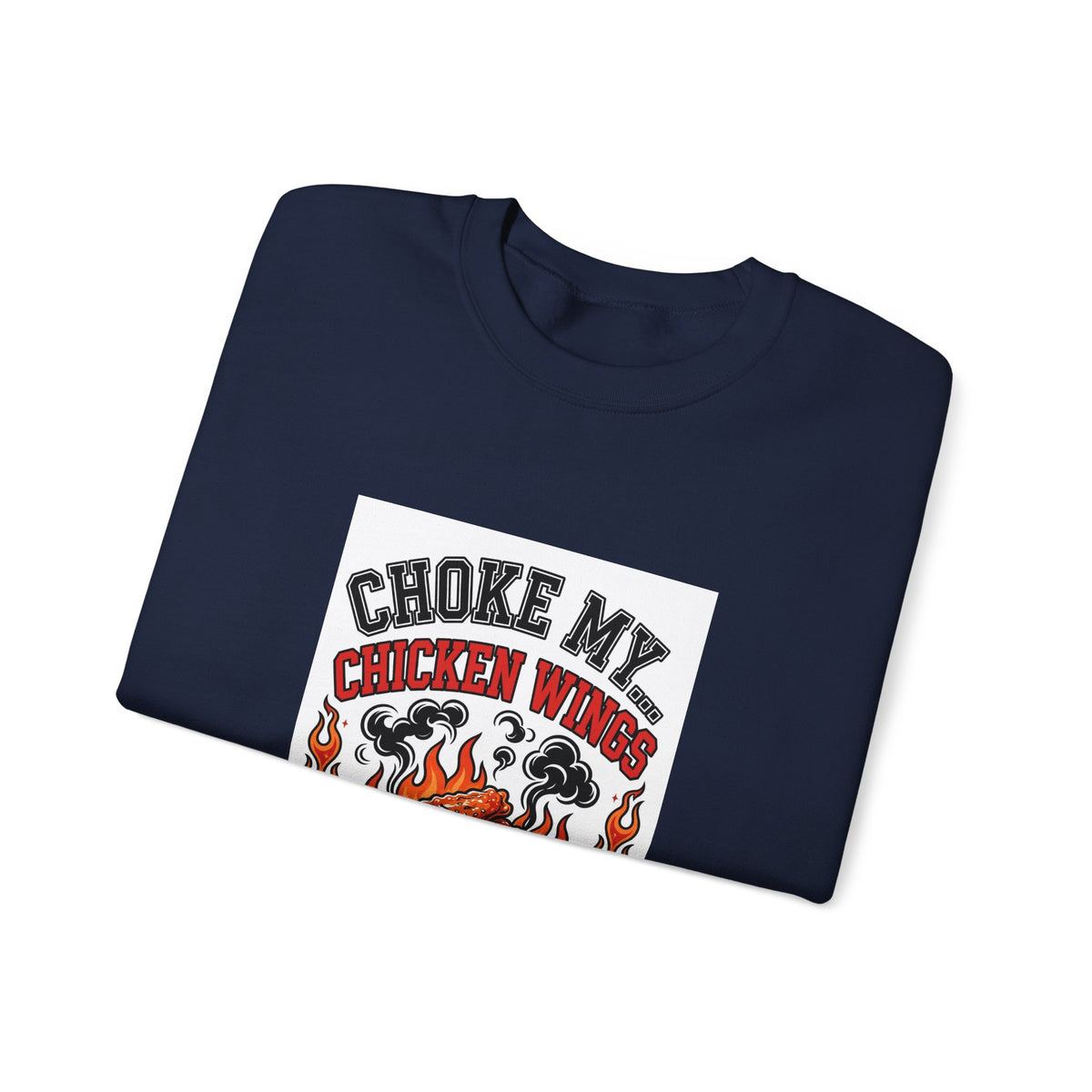 Choke My... Chicken Wings — Funny BBQ Sweatshirt