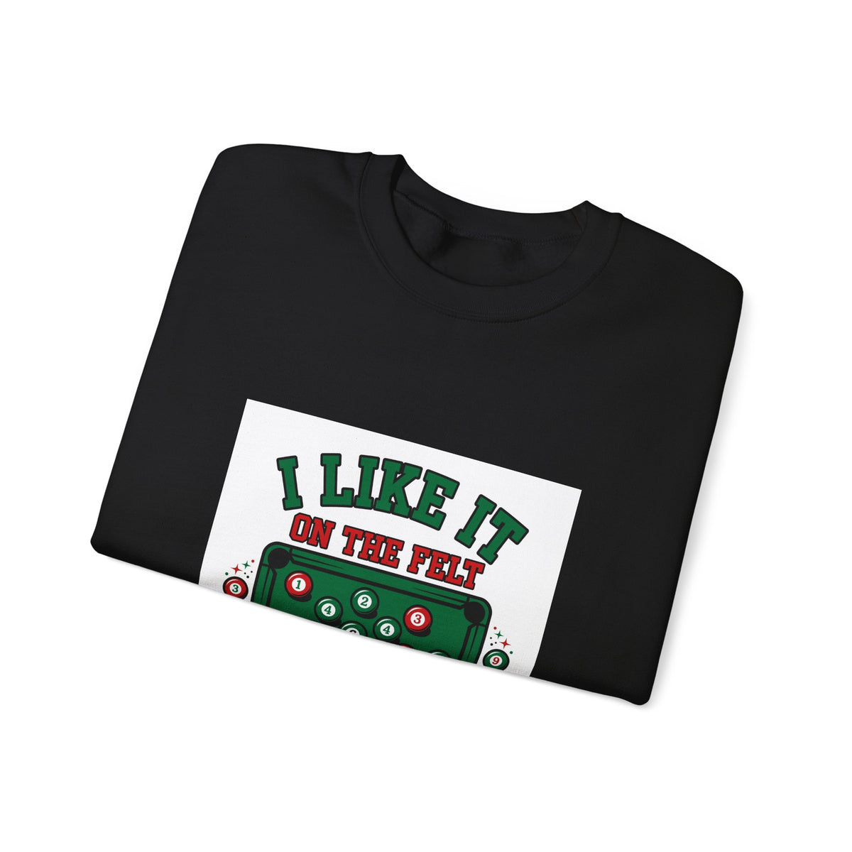 I Like It on the Felt — Funny Pool Sweatshirt
