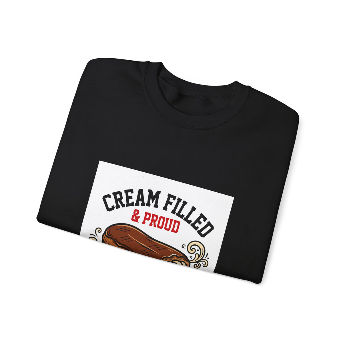 Cream Filled & Proud — Funny Food Sweatshirt