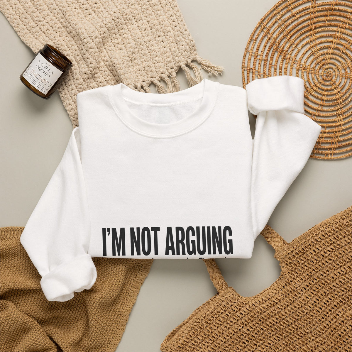 I'm Not Arguing Funny Sweatshirt