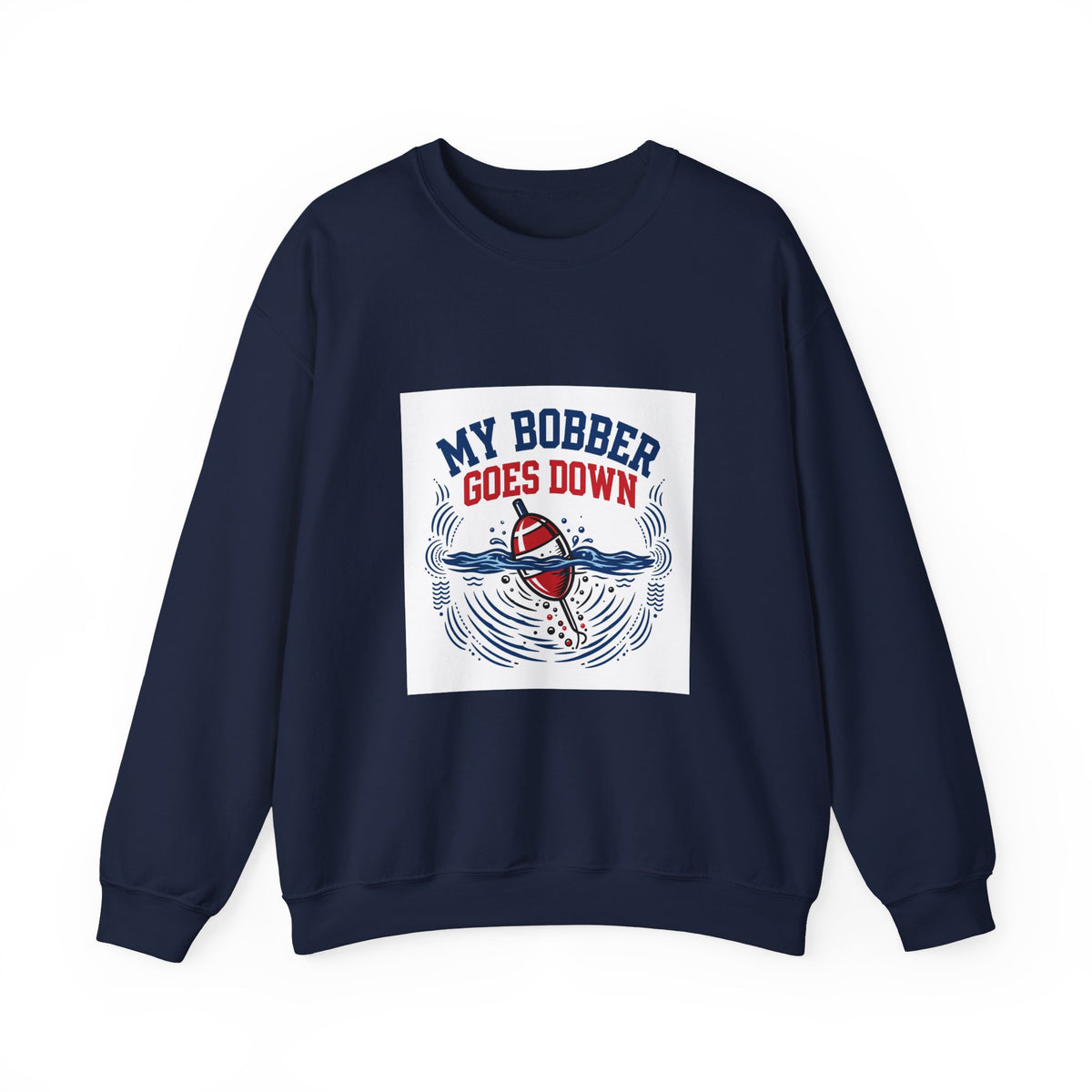 My Bobber Goes Down — Funny Fishing Sweatshirt