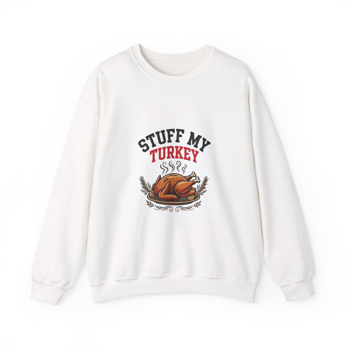 Stuff My Turkey — Funny Food Sweatshirt