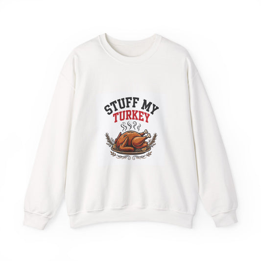 Stuff My Turkey — Funny Food Sweatshirt