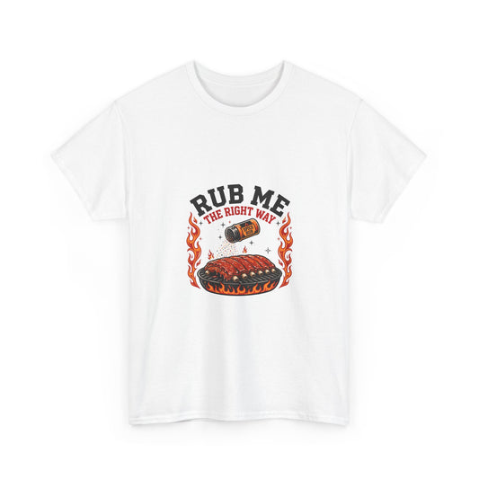Rub Me The Right Way — Funny BBQ T-Shirt