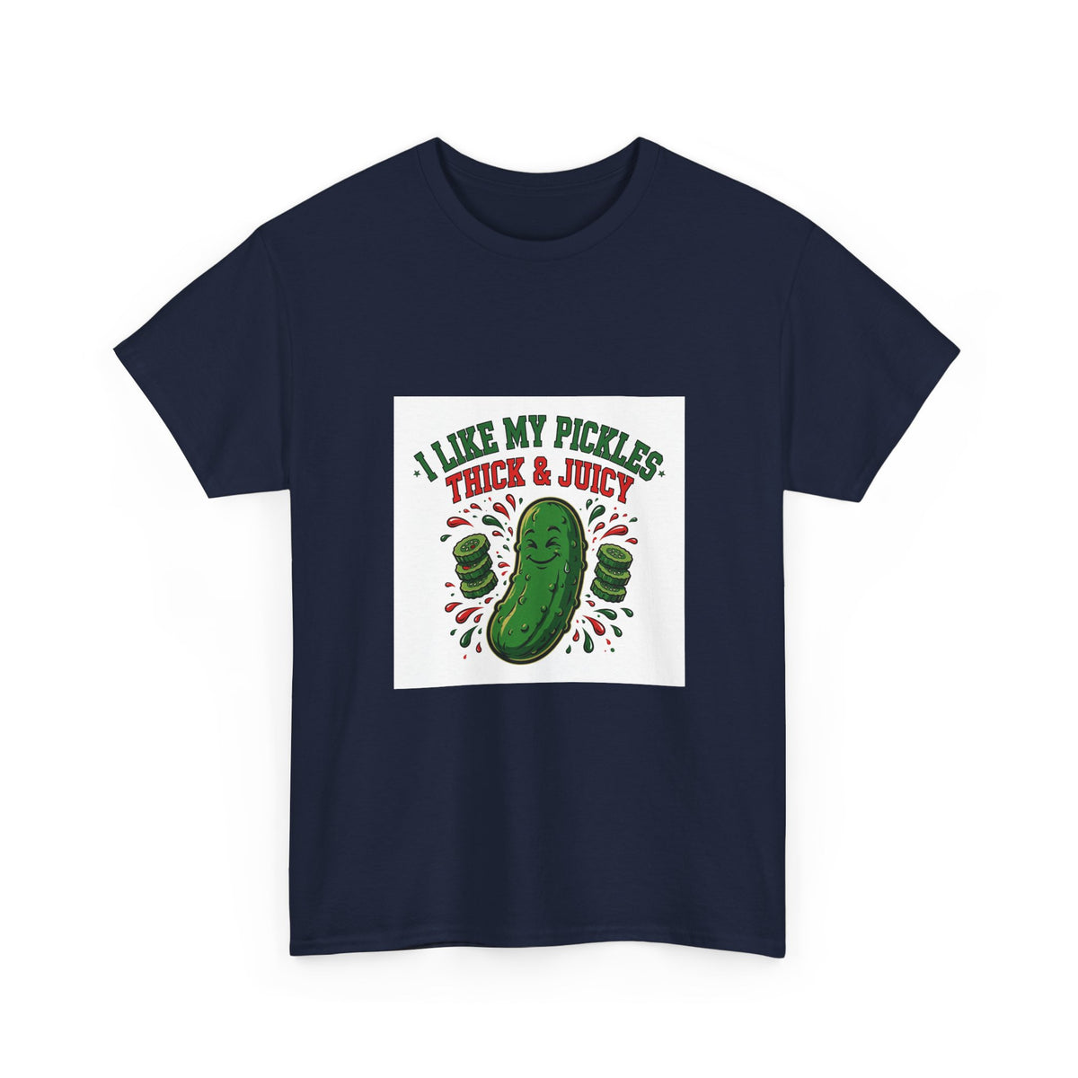 I Like My Pickles Thick & Juicy — Funny Pickle T-Shirt