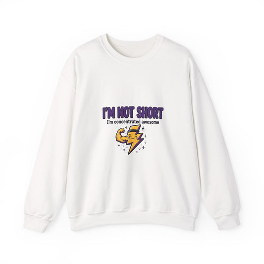 I'm Not Short Concentrated Awesome Funny Sweatshirt