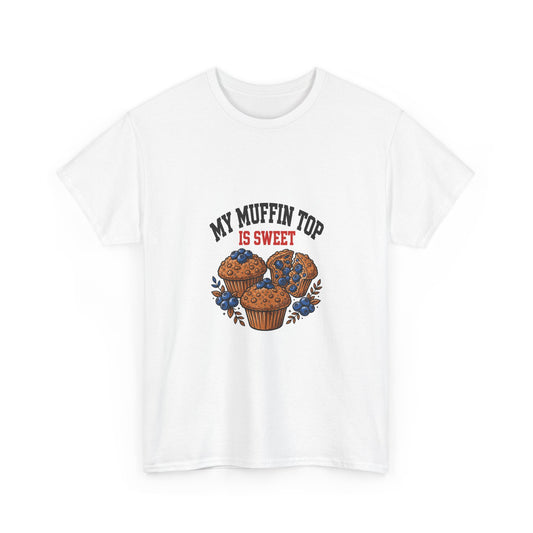 My Muffin Top Is Sweet — Funny Food T-Shirt