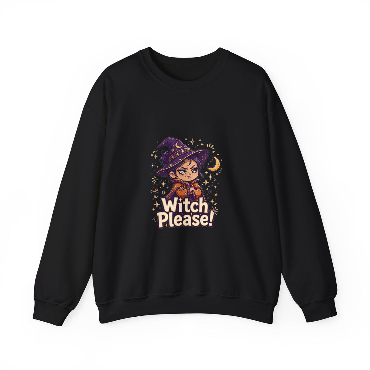Witch Please! — Funny Witch Sweatshirt