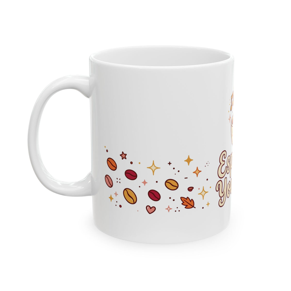 Espresso Yourself — Funny 11oz Ceramic Coffee Mug