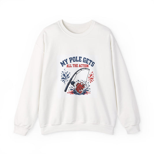 My Pole Gets All the Action — Funny Fishing Sweatshirt