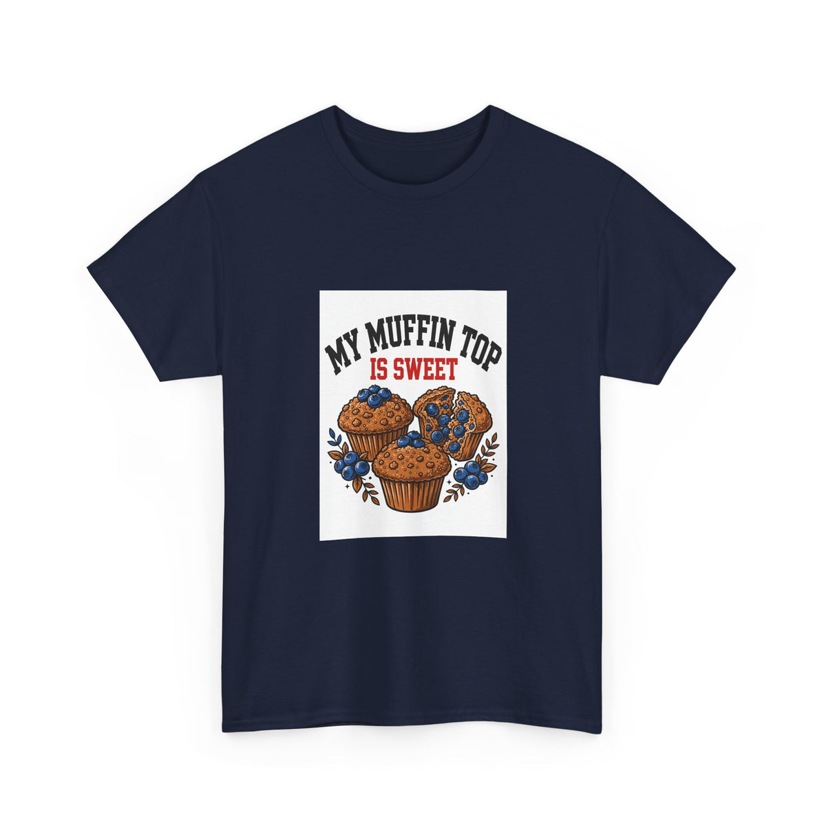 My Muffin Top Is Sweet — Funny Food T-Shirt