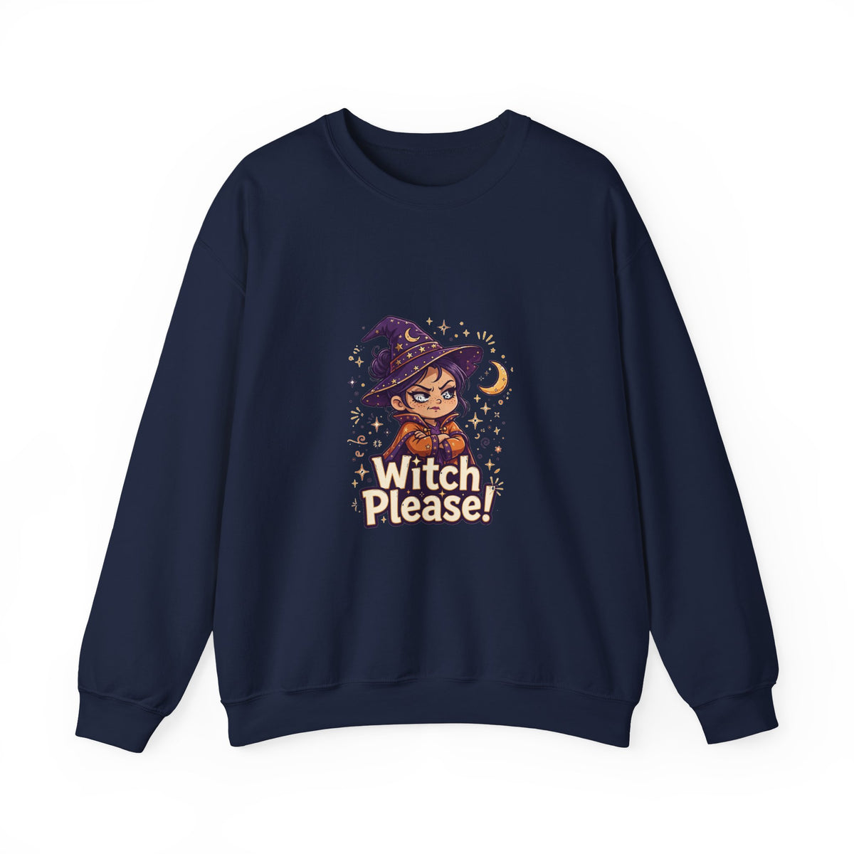 Witch Please! — Funny Witch Sweatshirt