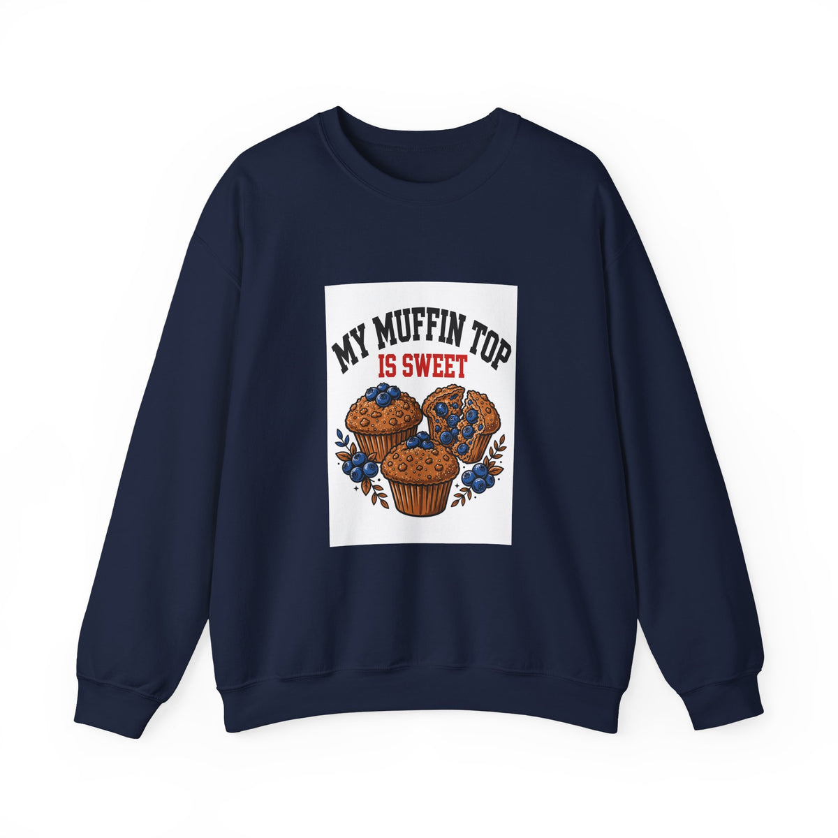 My Muffin Top Is Sweet — Funny Food Sweatshirt