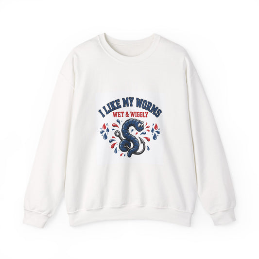 I Like My Worms Wet & Wiggly — Funny Fishing Sweatshirt