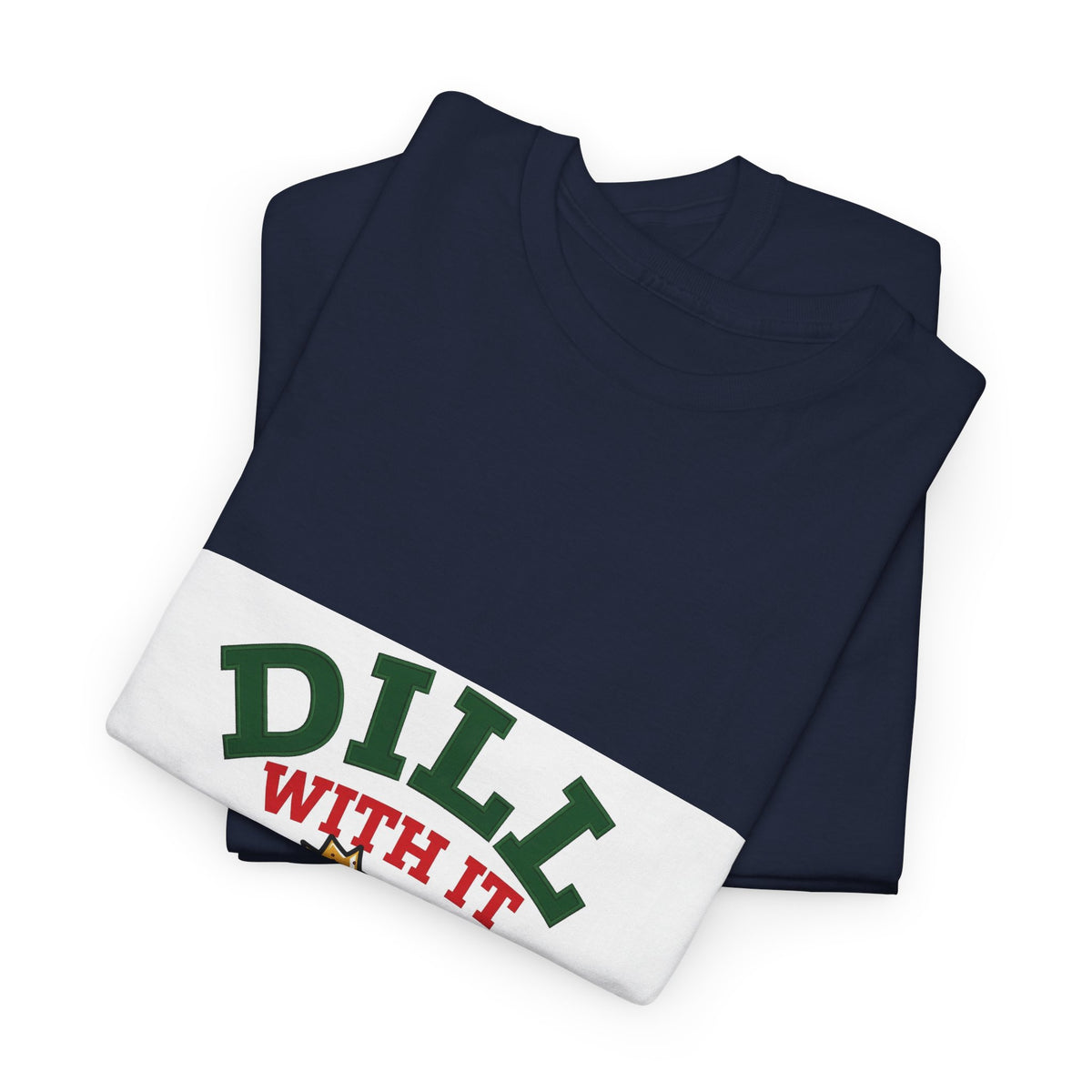 Dill With It — Funny Pickle T-Shirt