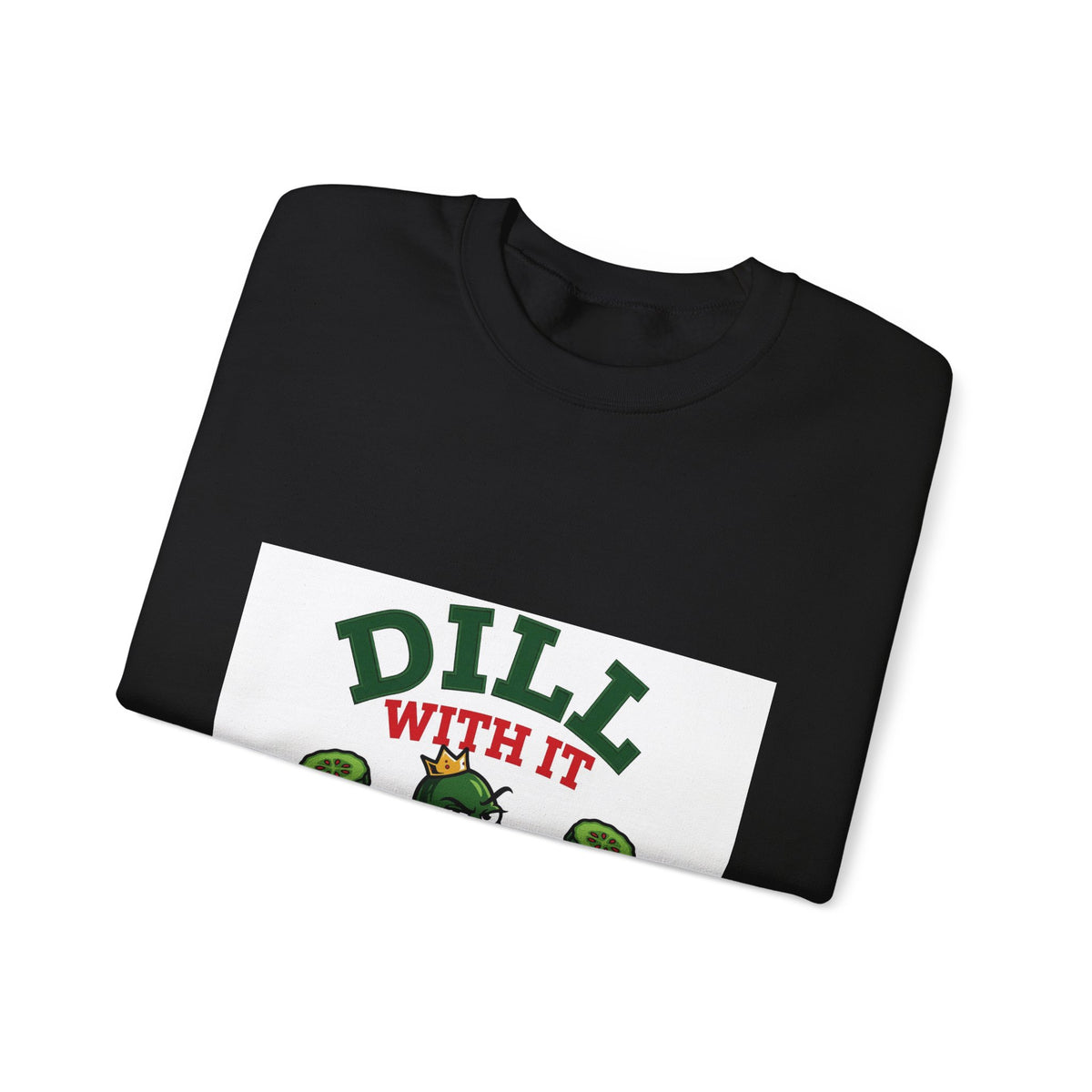Dill With It — Funny Pickle Sweatshirt