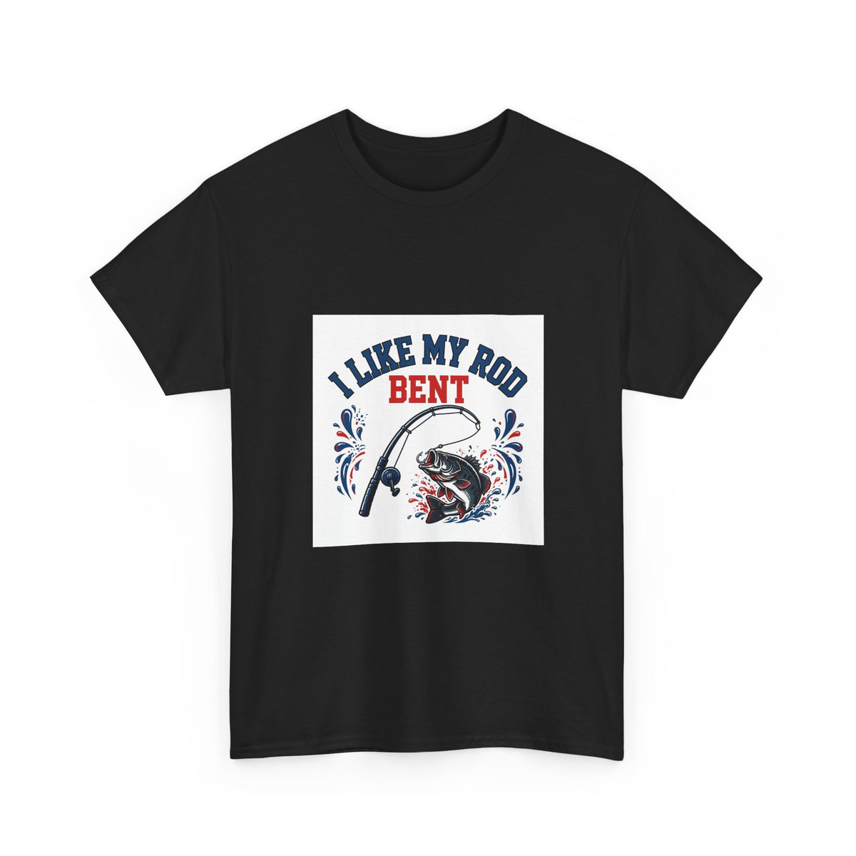 I Like My Rod Bent — Funny Fishing T-Shirt