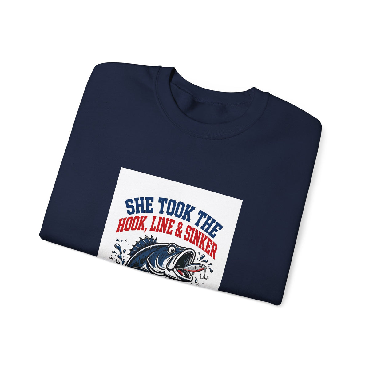 She Took the Hook, Line & Sinker — Funny Fishing Sweatshirt