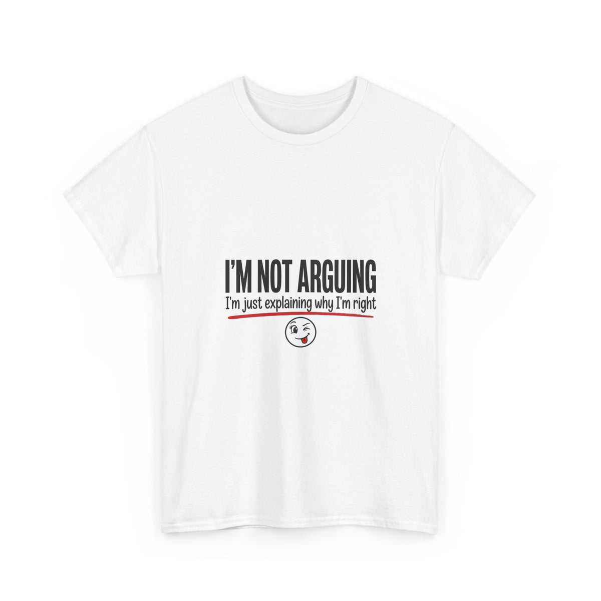 I'm Not Arguing Funny T-Shirt | Sarcastic Humor Tee
