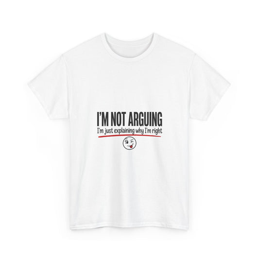 I'm Not Arguing Funny T-Shirt | Sarcastic Humor Tee