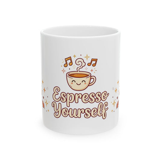 Espresso Yourself — Funny 11oz Ceramic Coffee Mug