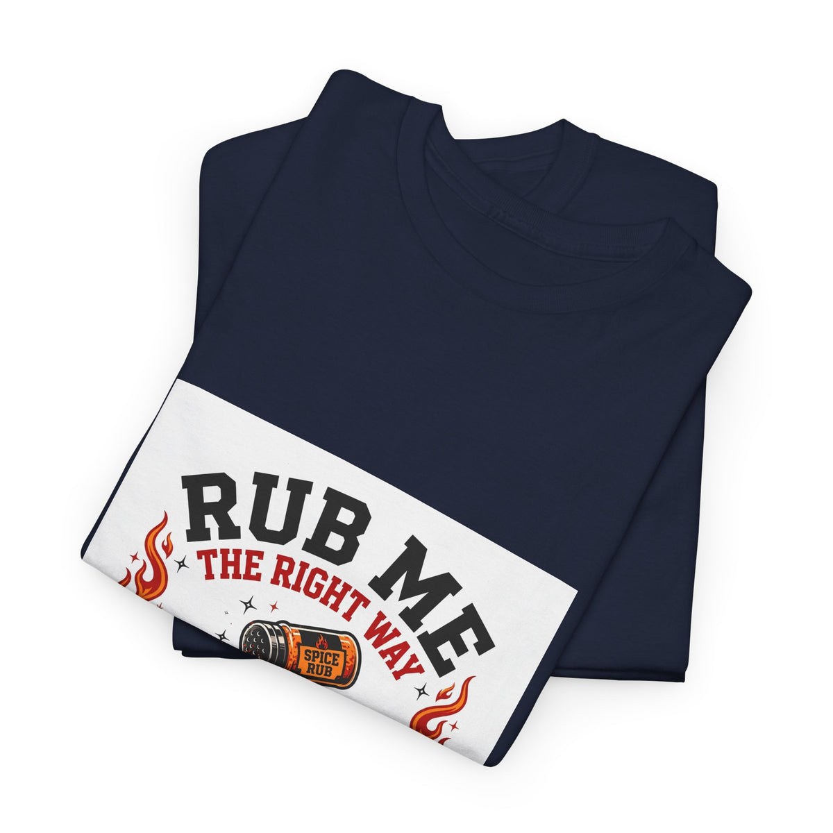 Rub Me The Right Way — Funny BBQ T-Shirt