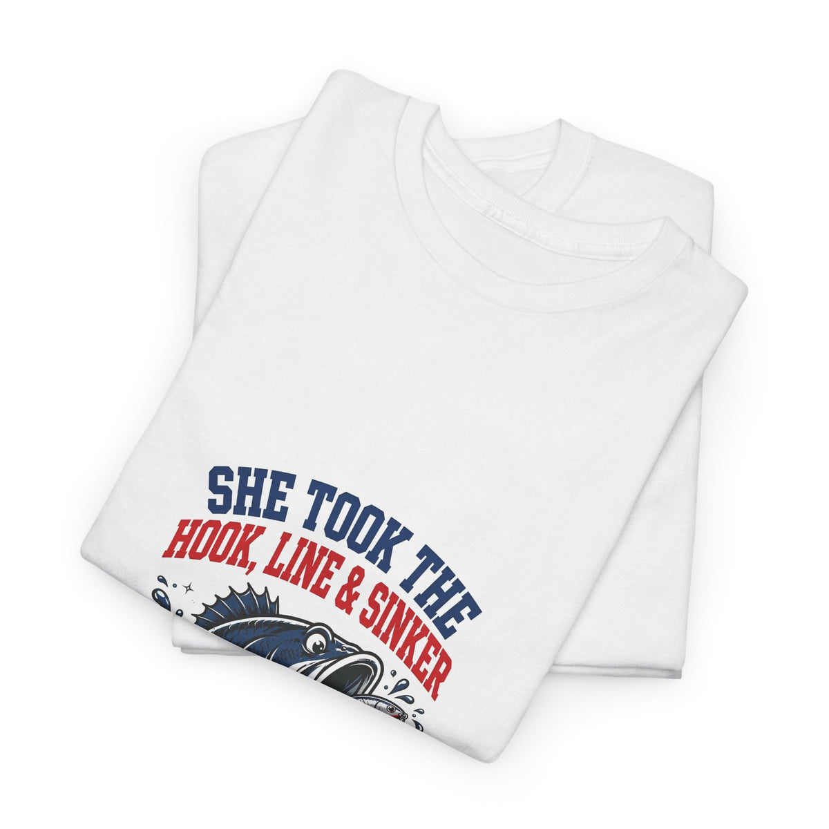 She Took the Hook, Line & Sinker — Funny Fishing T-Shirt