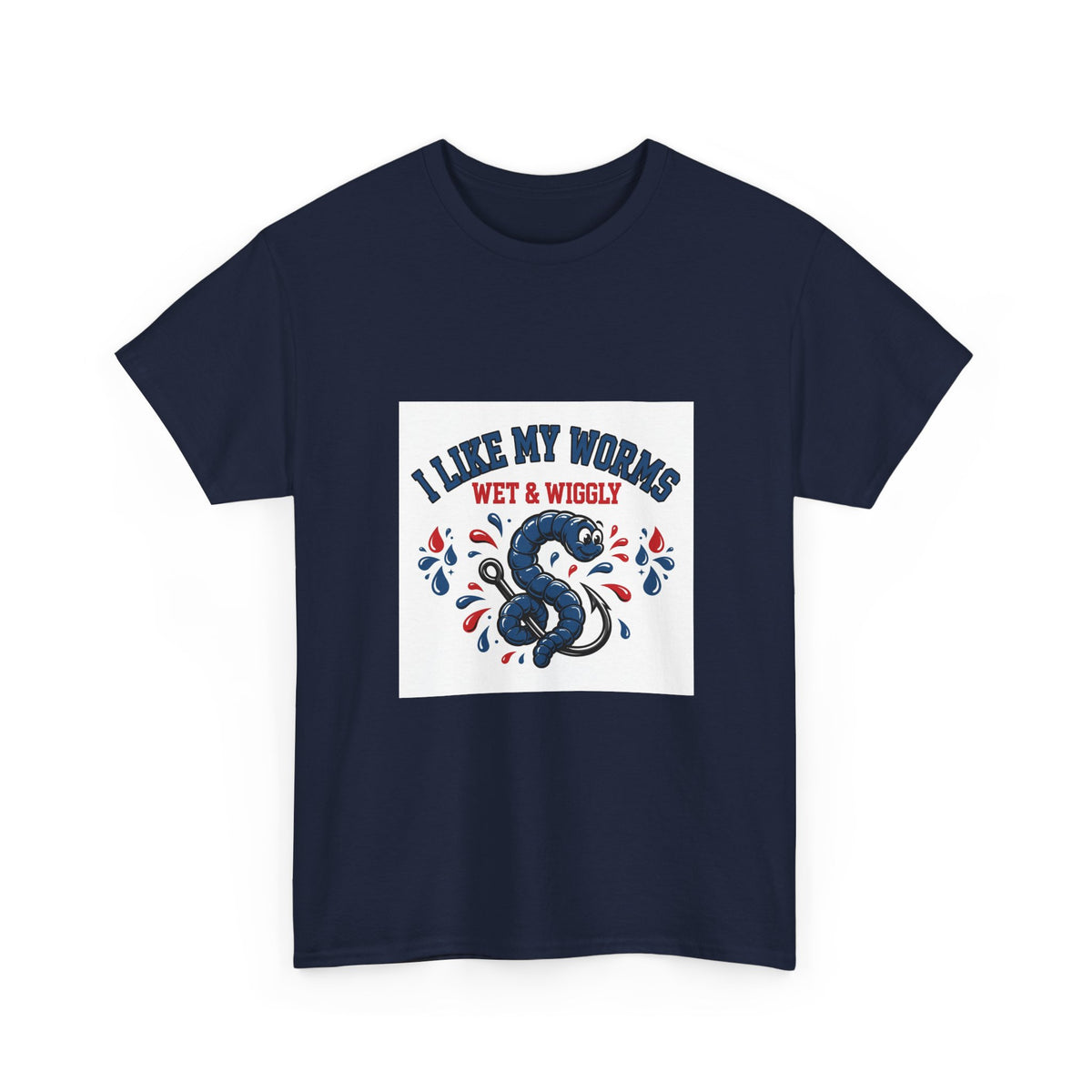 I Like My Worms Wet & Wiggly — Funny Fishing T-Shirt