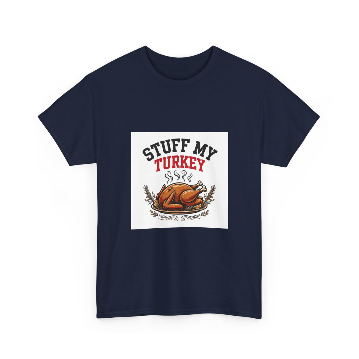 Stuff My Turkey — Funny Food T-Shirt