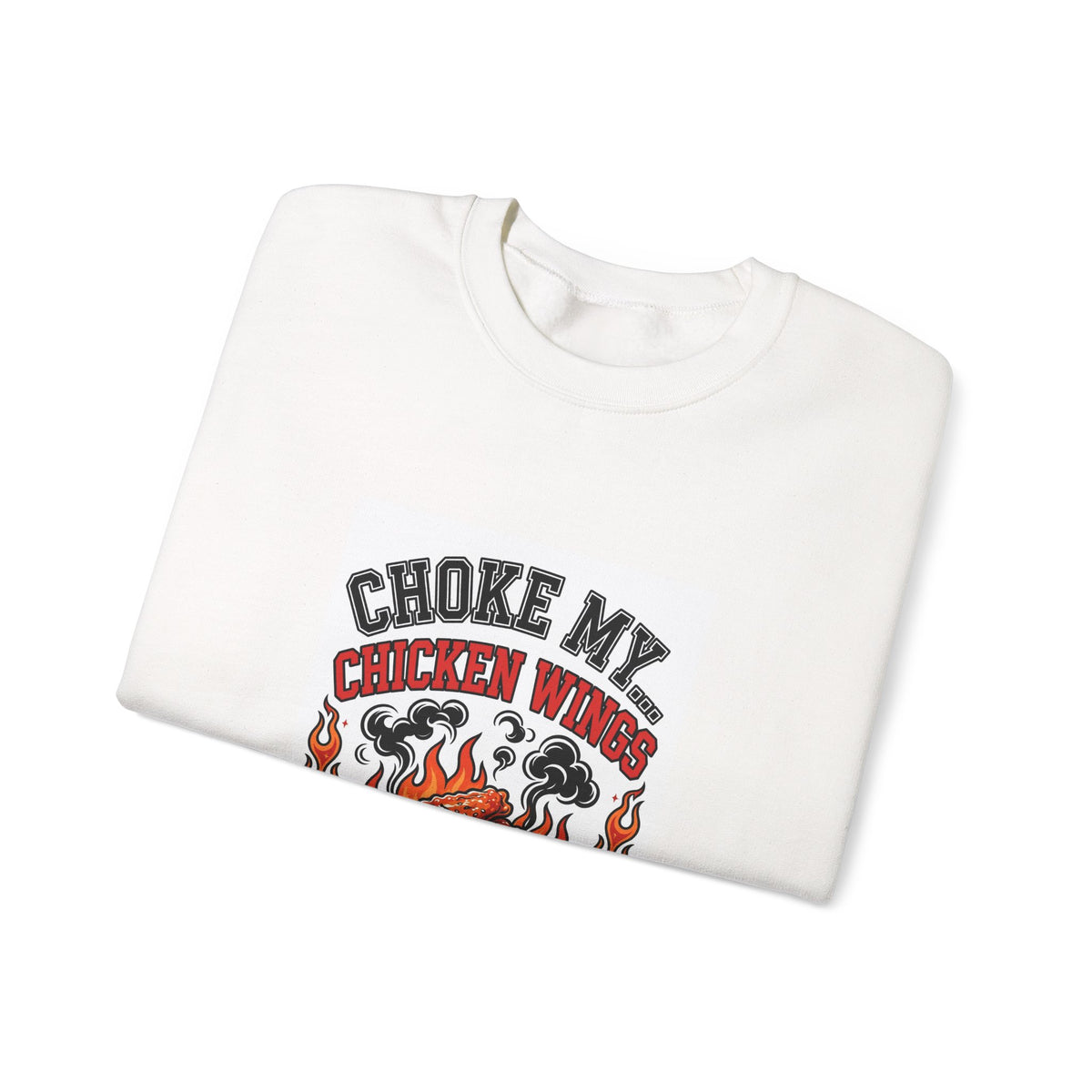 Choke My... Chicken Wings — Funny BBQ Sweatshirt