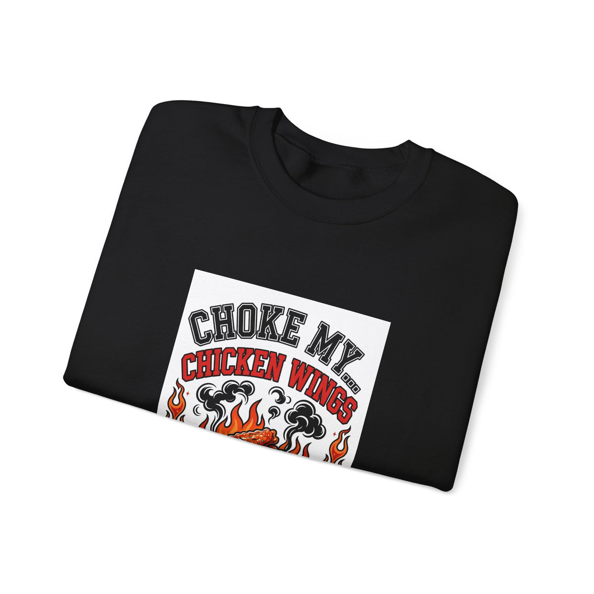 Choke My... Chicken Wings — Funny BBQ Sweatshirt