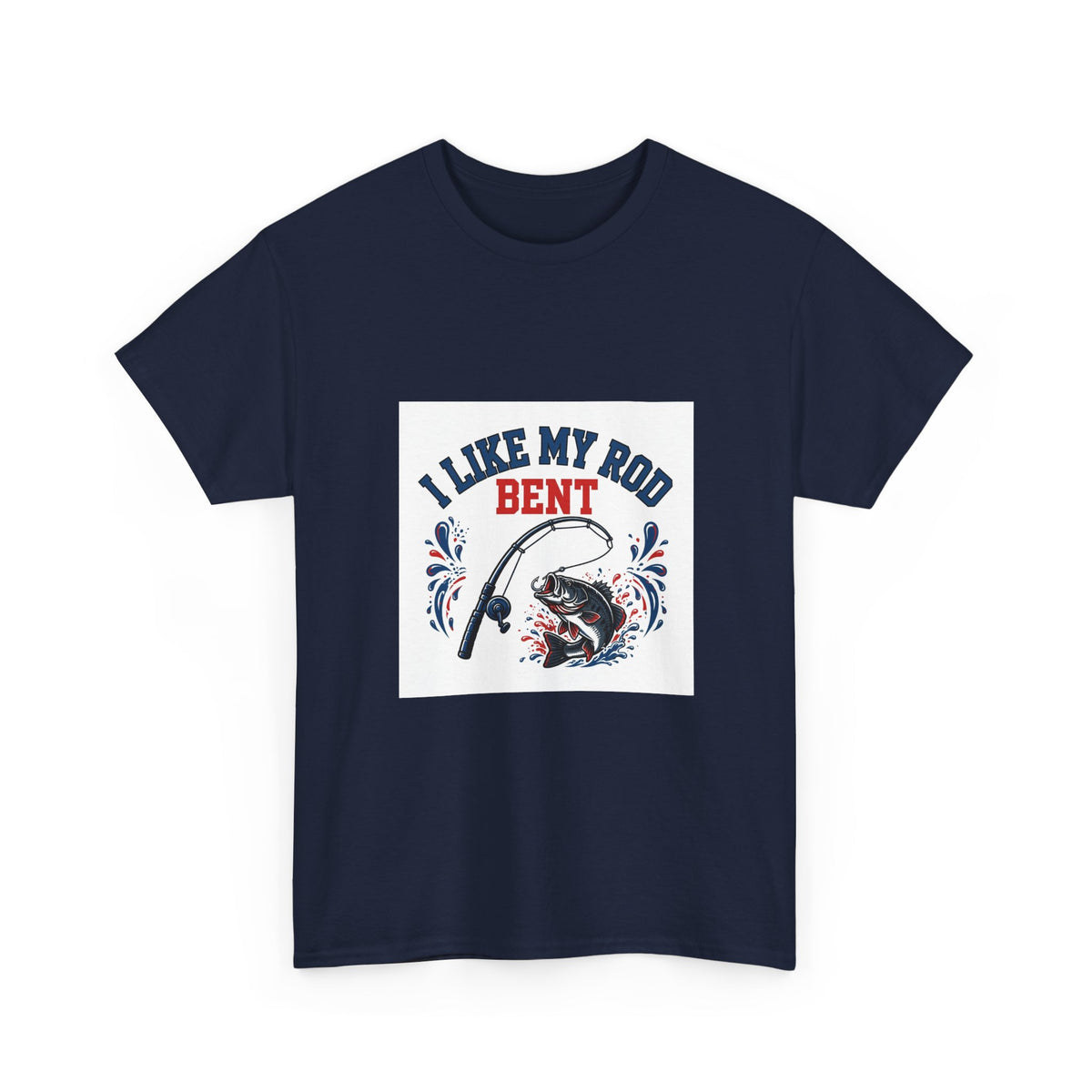 I Like My Rod Bent — Funny Fishing T-Shirt