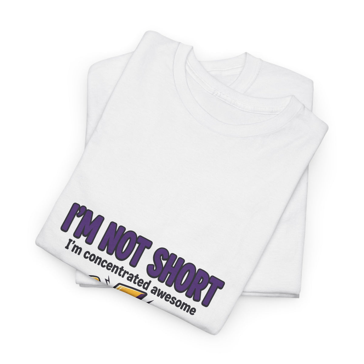 I'm Not Short Concentrated Awesome Funny T-Shirt