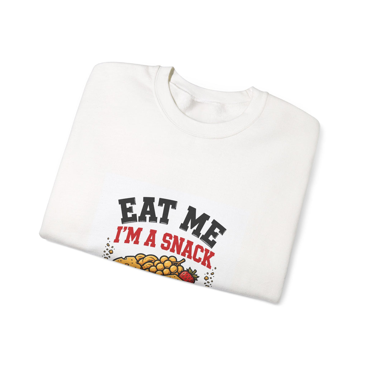 Eat Me, I'm a Snack — Funny Food Sweatshirt