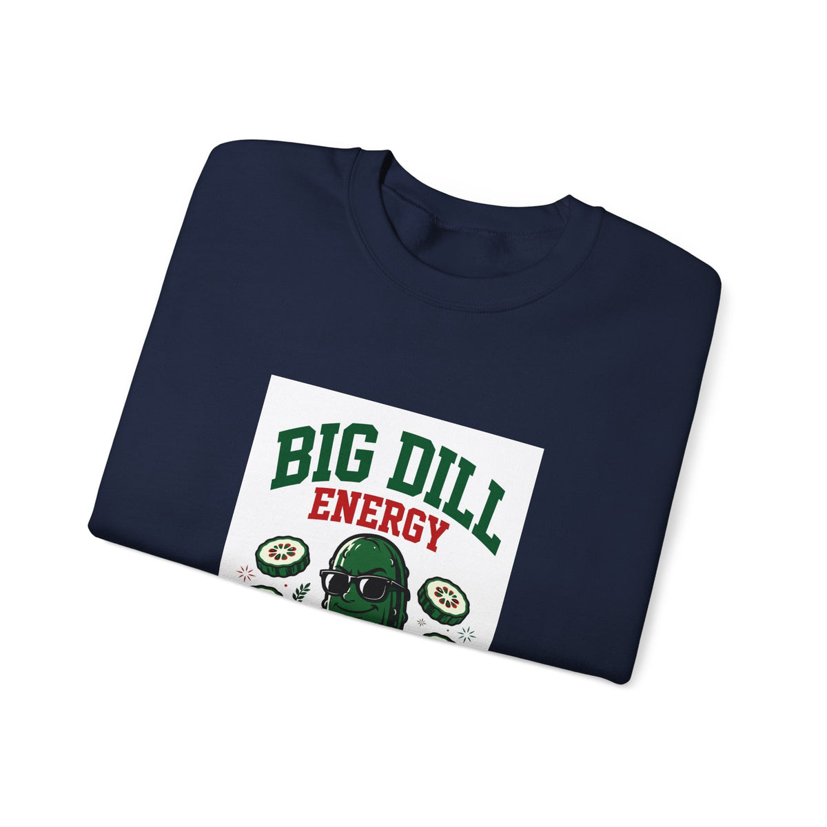 Big Dill Energy — Funny Pickle Sweatshirt