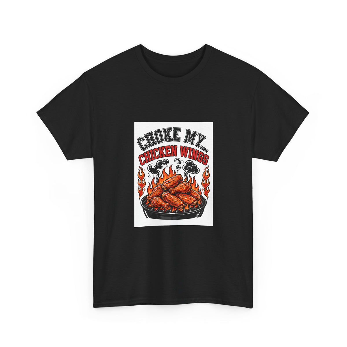 Choke My... Chicken Wings — Funny BBQ T-Shirt