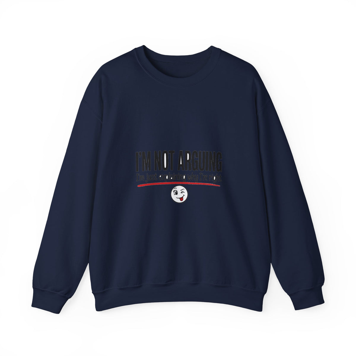 I'm Not Arguing Funny Sweatshirt