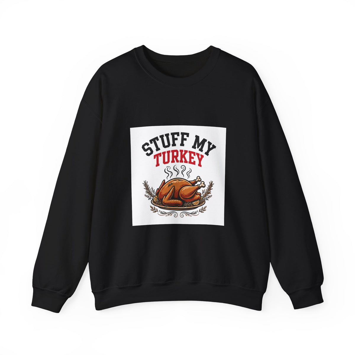 Stuff My Turkey — Funny Food Sweatshirt