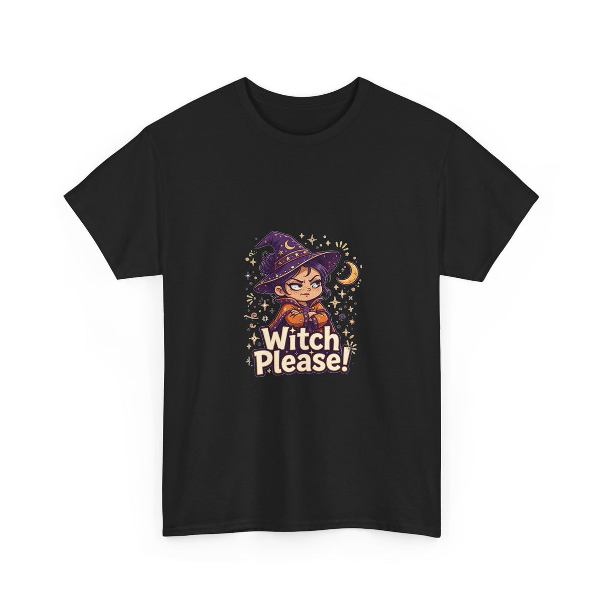 Witch Please! — Funny Witch T-Shirt