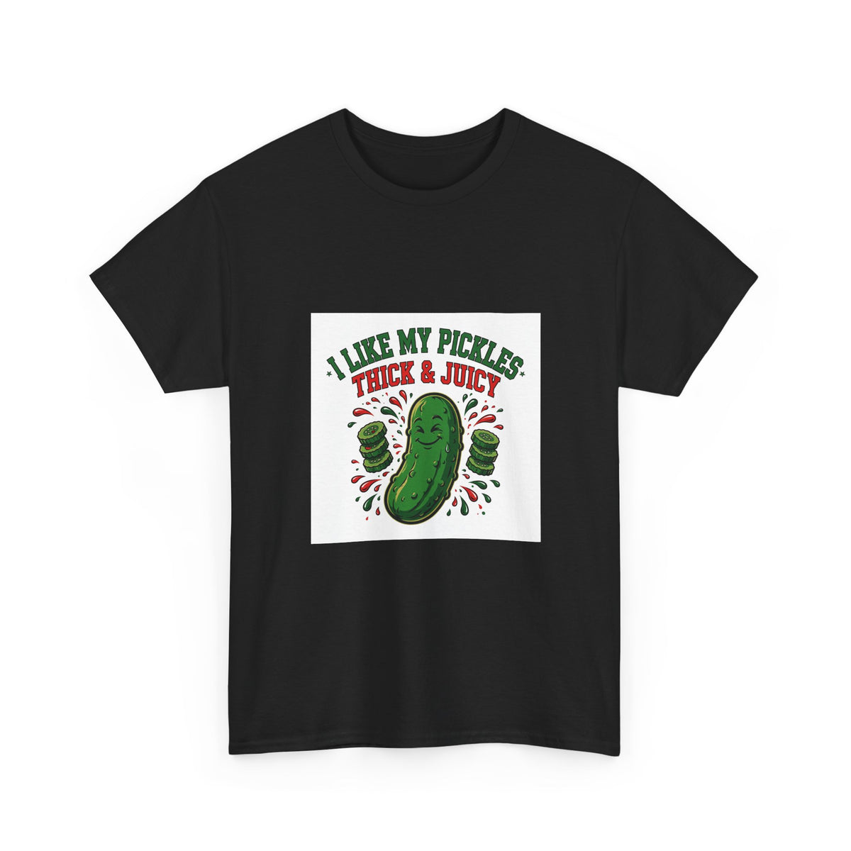 I Like My Pickles Thick & Juicy — Funny Pickle T-Shirt