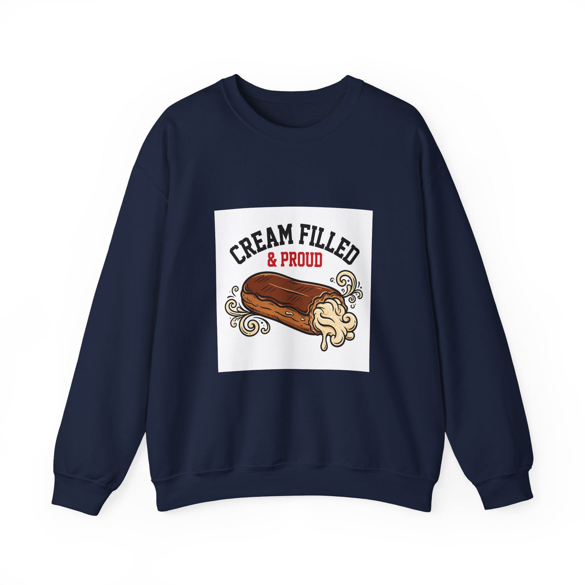Cream Filled & Proud — Funny Food Sweatshirt