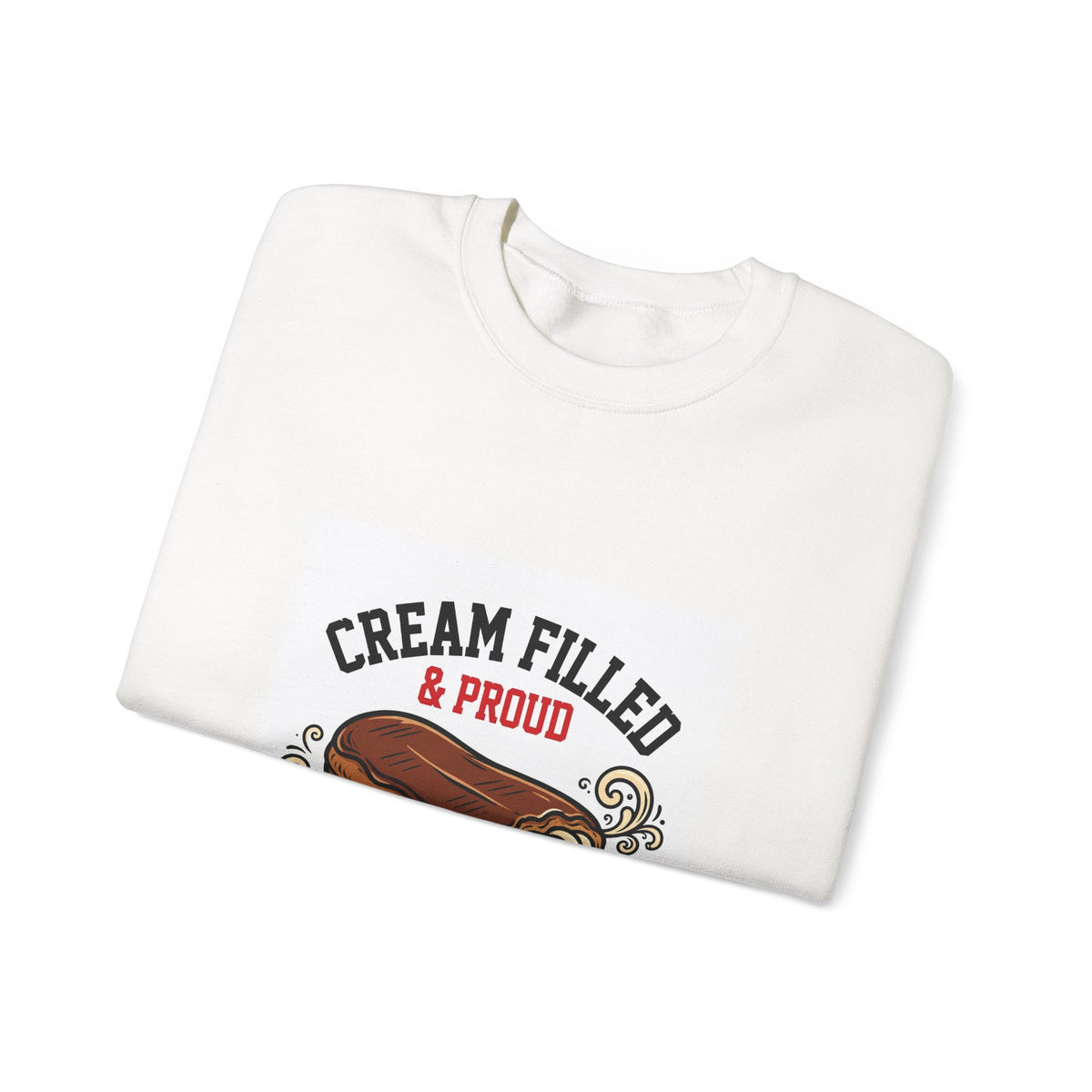 Cream Filled & Proud — Funny Food Sweatshirt