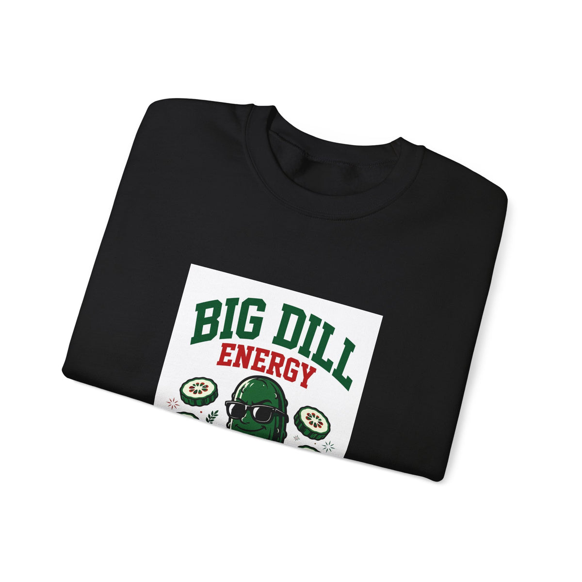 Big Dill Energy — Funny Pickle Sweatshirt