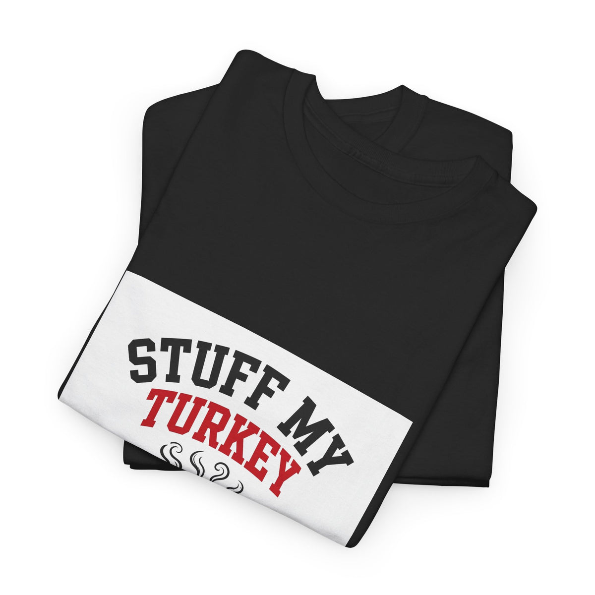 Stuff My Turkey — Funny Food T-Shirt