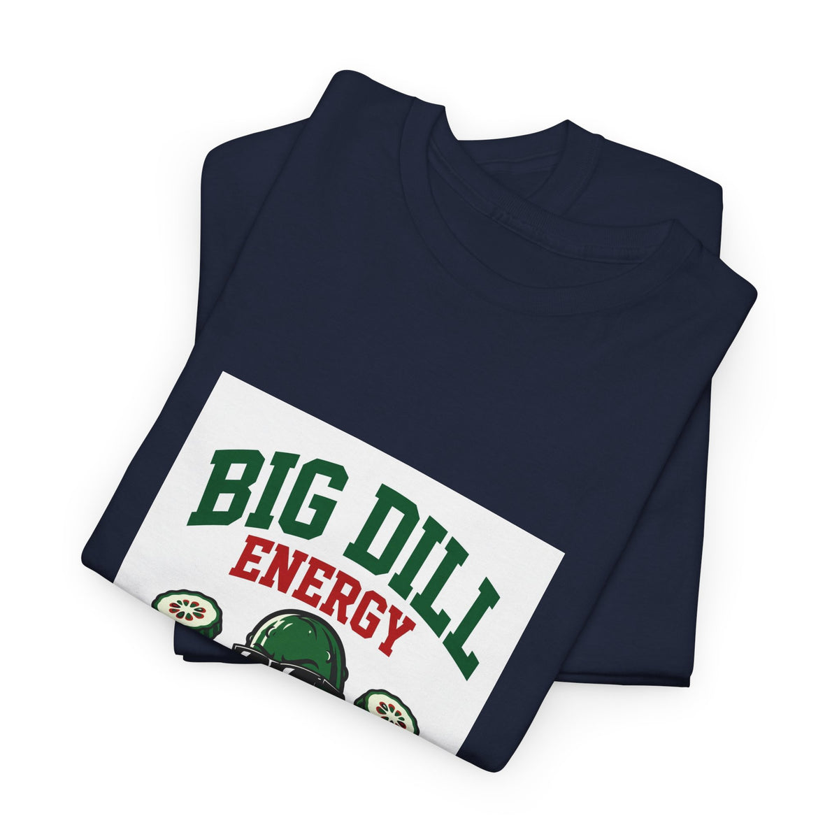 Big Dill Energy — Funny Pickle T-Shirt