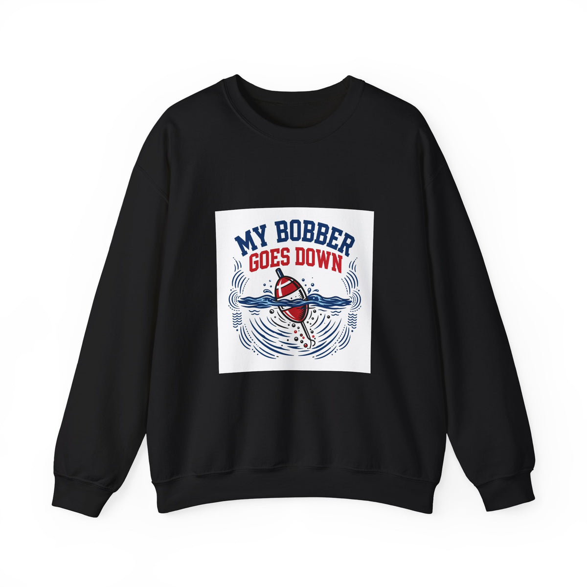 My Bobber Goes Down — Funny Fishing Sweatshirt