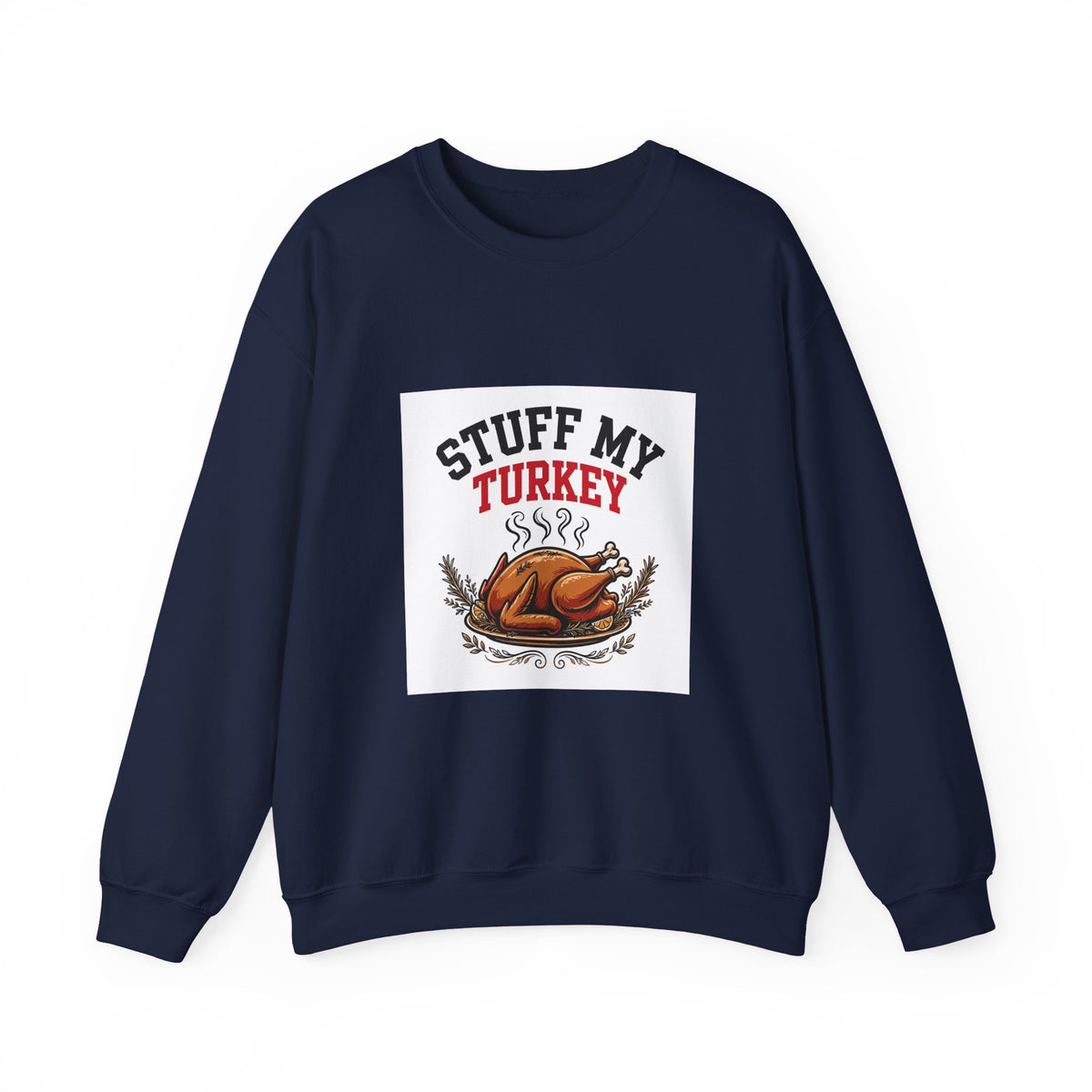 Stuff My Turkey — Funny Food Sweatshirt