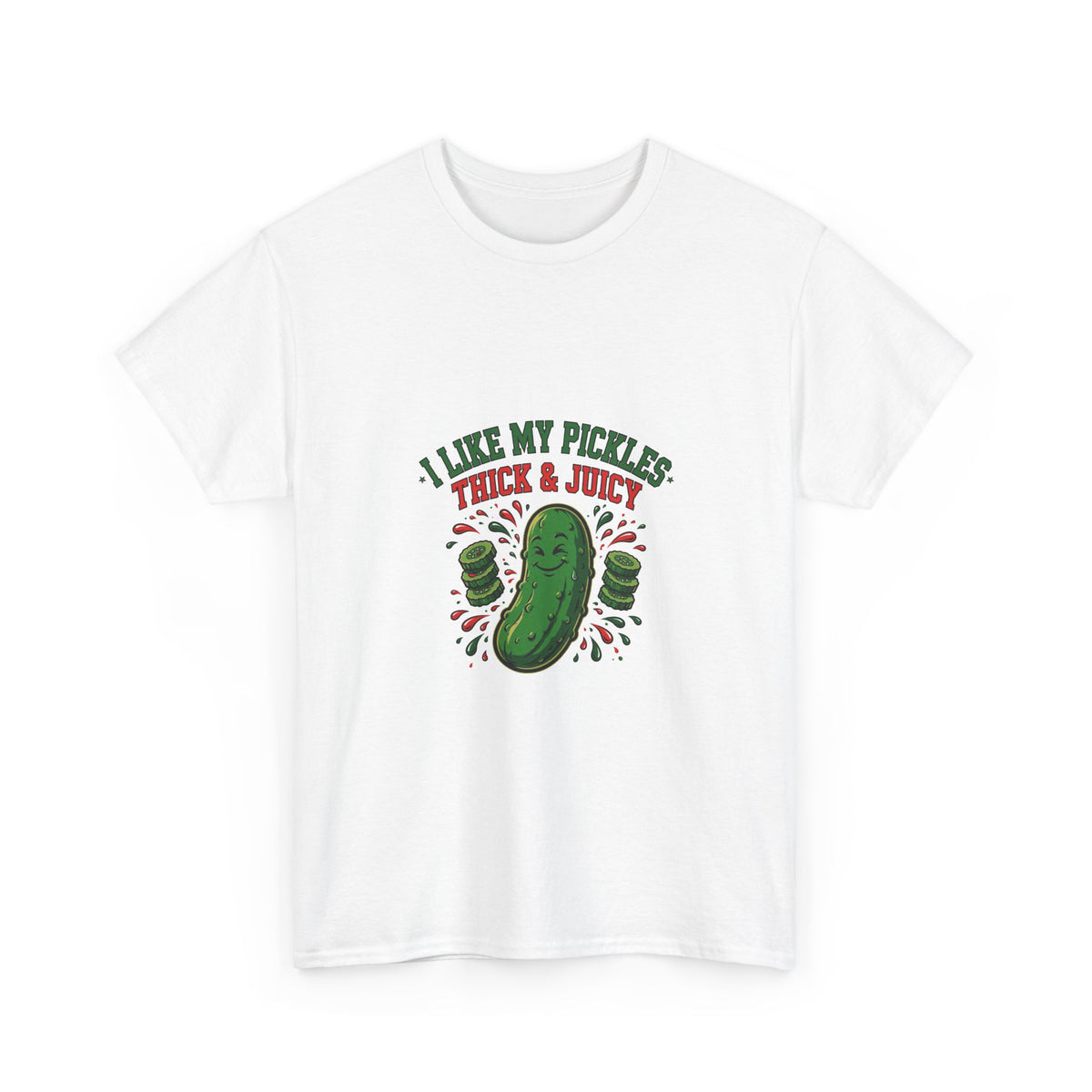 I Like My Pickles Thick & Juicy — Funny Pickle T-Shirt