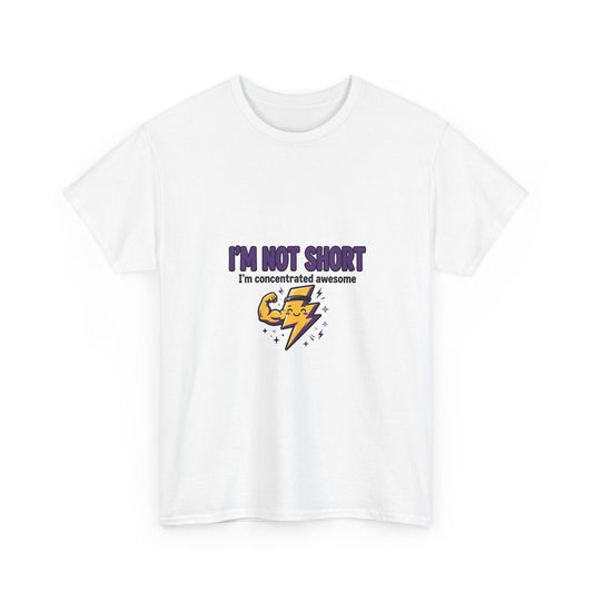 I'm Not Short Concentrated Awesome Funny T-Shirt